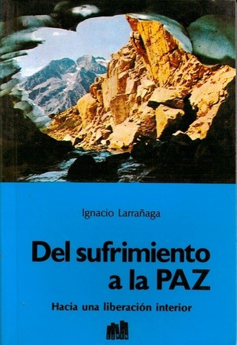 Del Sufrimiento A La Paz - Ignacio Larra–aga
