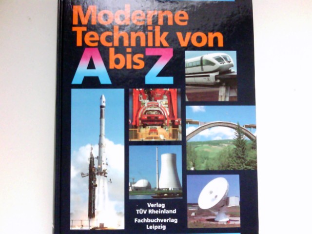 Moderne Technik von A bis Z : hrsg. von Jochen Horn und Siegfried Reball. [Zeichn.: Johannes Liebert .] - Horn, Jochen