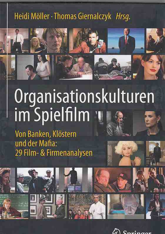 Organisationskulturen im Spielfilm : von Banken, Klöstern und der Mafia: 29 Film- & Firmenanalysen. - Möller, Heidi und Thomas Giernalczyk (Hrsg.)