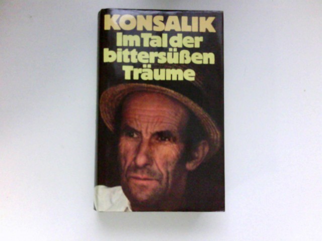 Im Tal der bittersüssen Träume : Roman. - Konsalik, Heinz G.