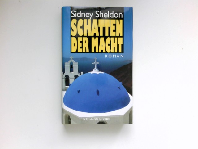 Schatten der Macht : Roman. Sidney Sheldon. [Übers.: Wulf Bergner] - Sheldon, Sidney und Wulf Bergner