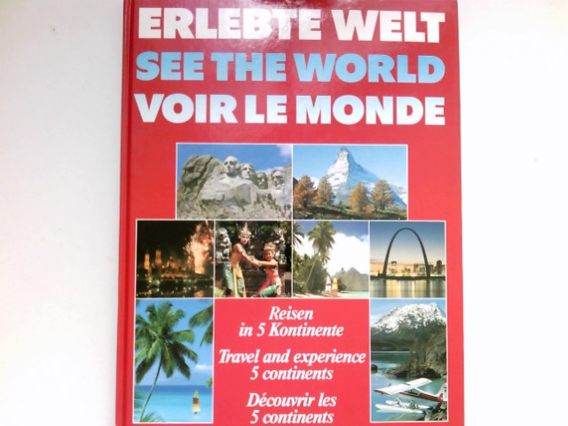 Erlebte Welt : Reisen in 5 Kontinente. [Übers.: Hilde Garnier ; Saskia Steinborn] - Jürgen Steiner