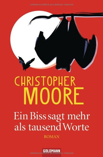 Ein Biss sagt mehr als tausend Worte : Roman. Christopher Moore. Ins Dt. übertr. von Jörn Ingwersen - Moore, Christopher und Jörn Ingwersen