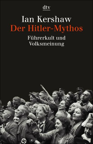 Der Hitler-Mythos: Führerkult und Volksmeinung - Kershaw, Ian