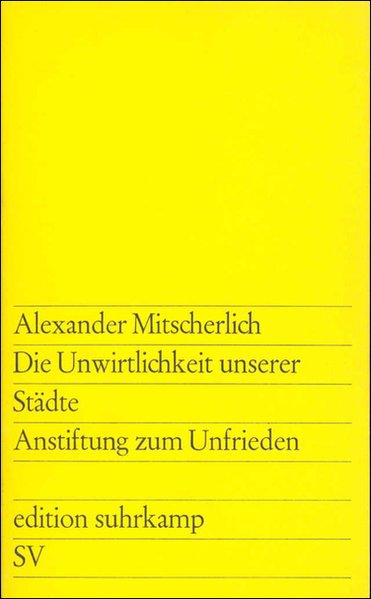Die Unwirtlichkeit unserer Städte: Anstiftung zum Unfrieden (edition suhrkamp) - Mitscherlich, Alexander