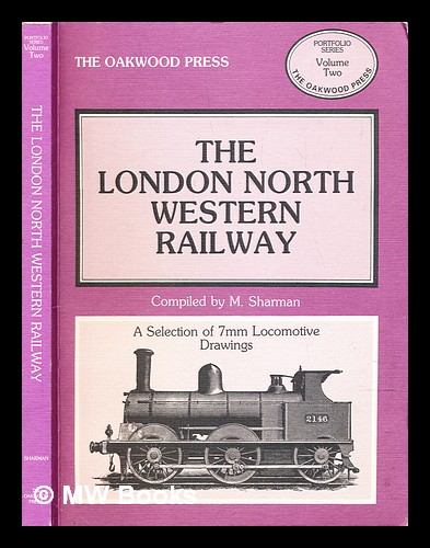 The London and North Western Railway : a selection of 7mm locomotive drawings - Sharman, M.