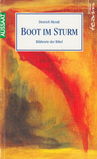 Boot im Sturm : Bildworte der Bibel. - Mendt, Dietrich