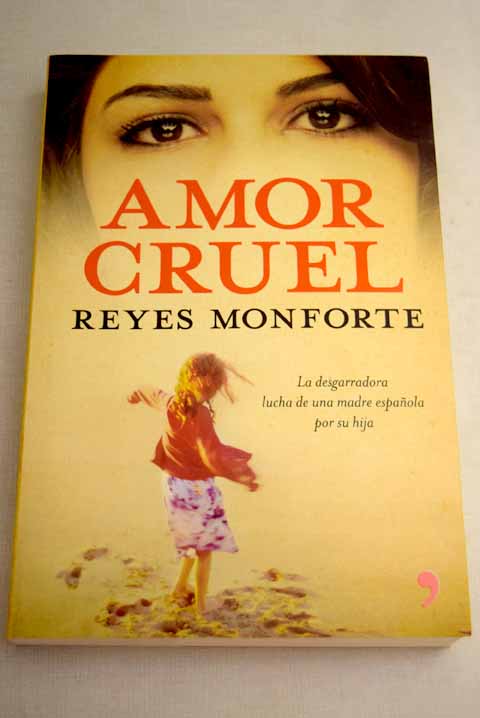 Amor cruel: la desgarradora lucha de una madre española por su hija - Monforte, Reyes