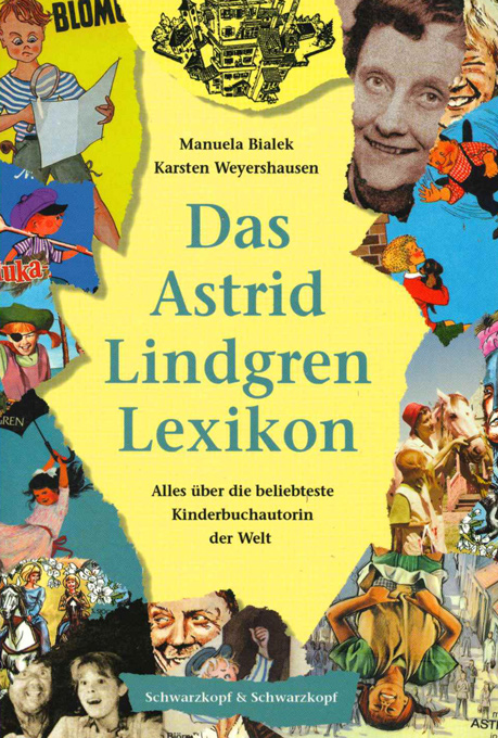 Das Astrid Lindgren Lexikon. Alles über die beliebteste Kinderbuchautorin der Welt. - Lindgren - Bialek, Manuela u. Karsten Weyershausen,