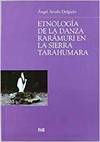 Etnologia de la danza raramuri en la sierra tarahumara - Sin Autor