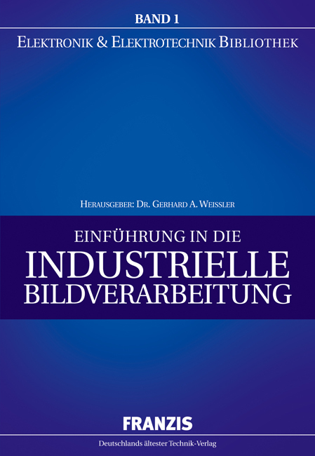 Einführung in die industrielle Bildverarbeitung - Gerhard A. WeiÃŸ