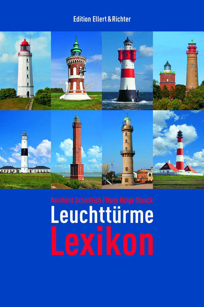 Leuchttürme Lexikon (Edition Ellert und Richter) (Edition Ellert und Richter) (Edition Ellert & Richter) - Reinhard, Scheiblich und (Fotograf) Hans H. Staack