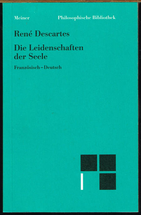 Die Leidenschaften der Seele. Französisch - Deutsch. Herausgegeben und übersetzt von Klaus Hammacher. - René Descartes