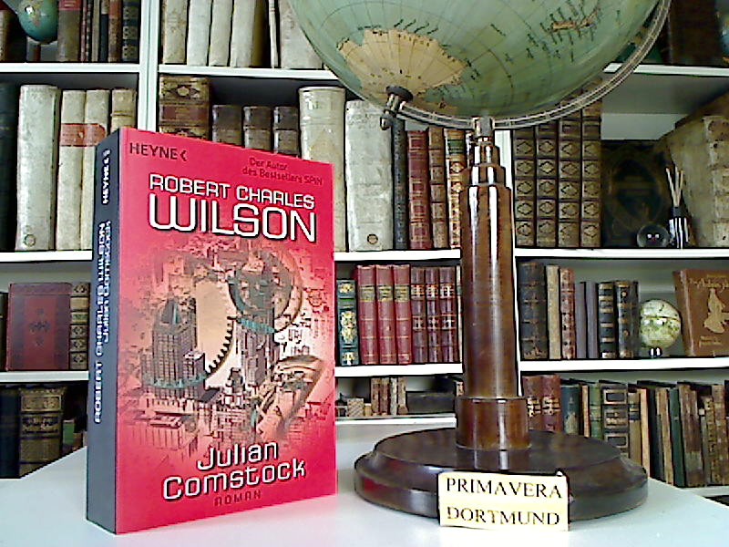 Julian Comstock. Eine Geschichte aus dem Amerika des 22. Jahrhunderts. Roman. [Aus dem Amerikan. übers. von Hendrik P. und Marianne Linckens] - Wilson, Robert Charles