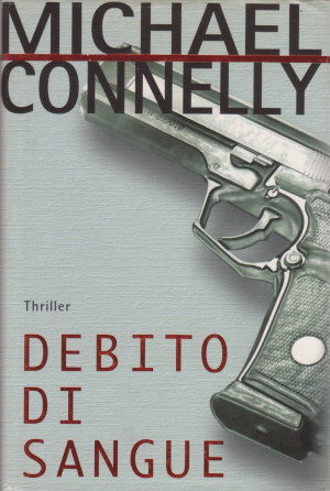 Debito di Sangue - Michael Connelly