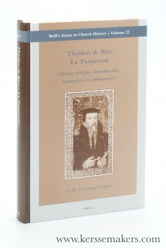 Théodore de Bèze. Le passavant. Édition critique, introduction, traduction et commentaire by Ledegang-Keegstra. - Ledegang-Keegstra, J.L.R. / Théodore de Bèze