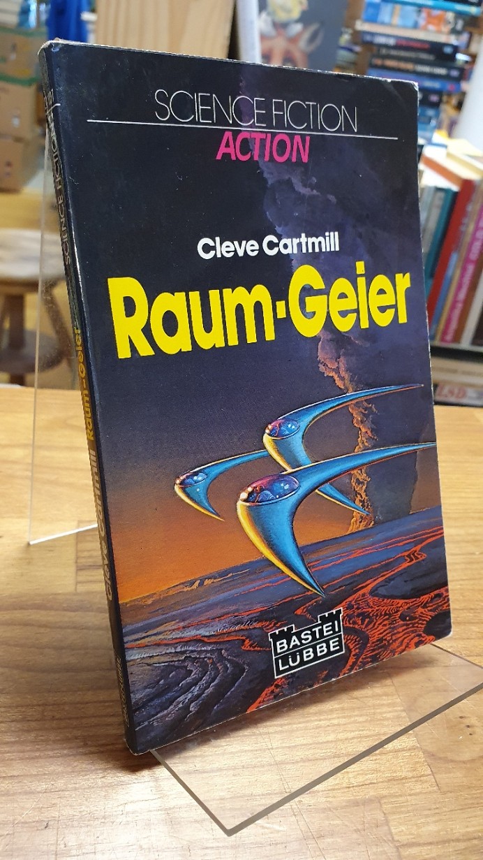 Raum-Geier - Science-Fiction-Roman, aus dem Amerikanischen von Leni Sobez, - Cartmill, Cleve,