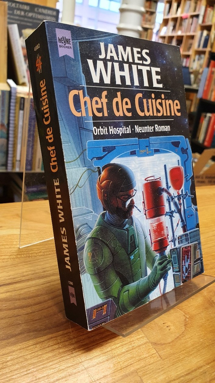 Chef de Cuisine - 9. Roman des Zyklus Orbit-Hospital, aus dem Englischen von Kalla Wefel, - White, James,