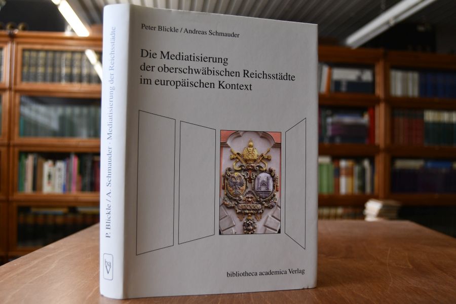 Die Mediatisierung der oberschwäbischen Reichsstädte im europäischen Kontext. Oberschwaben - Geschichte und Kultur Bd. 11 - Blickle, Peter (Hrsg.)