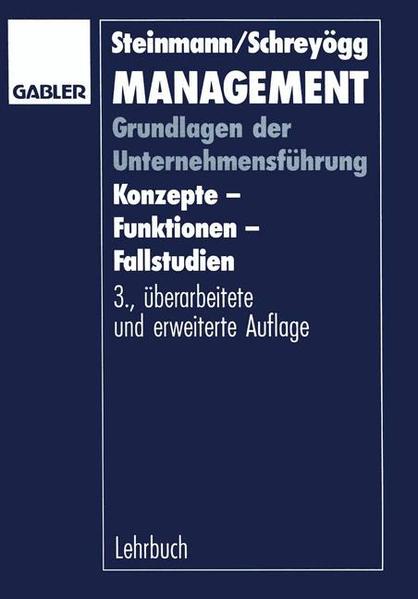 Management: Grundlagen der Unternehmensführung Konzepte - Funktionen - Fallstudien - Steinmann, Horst