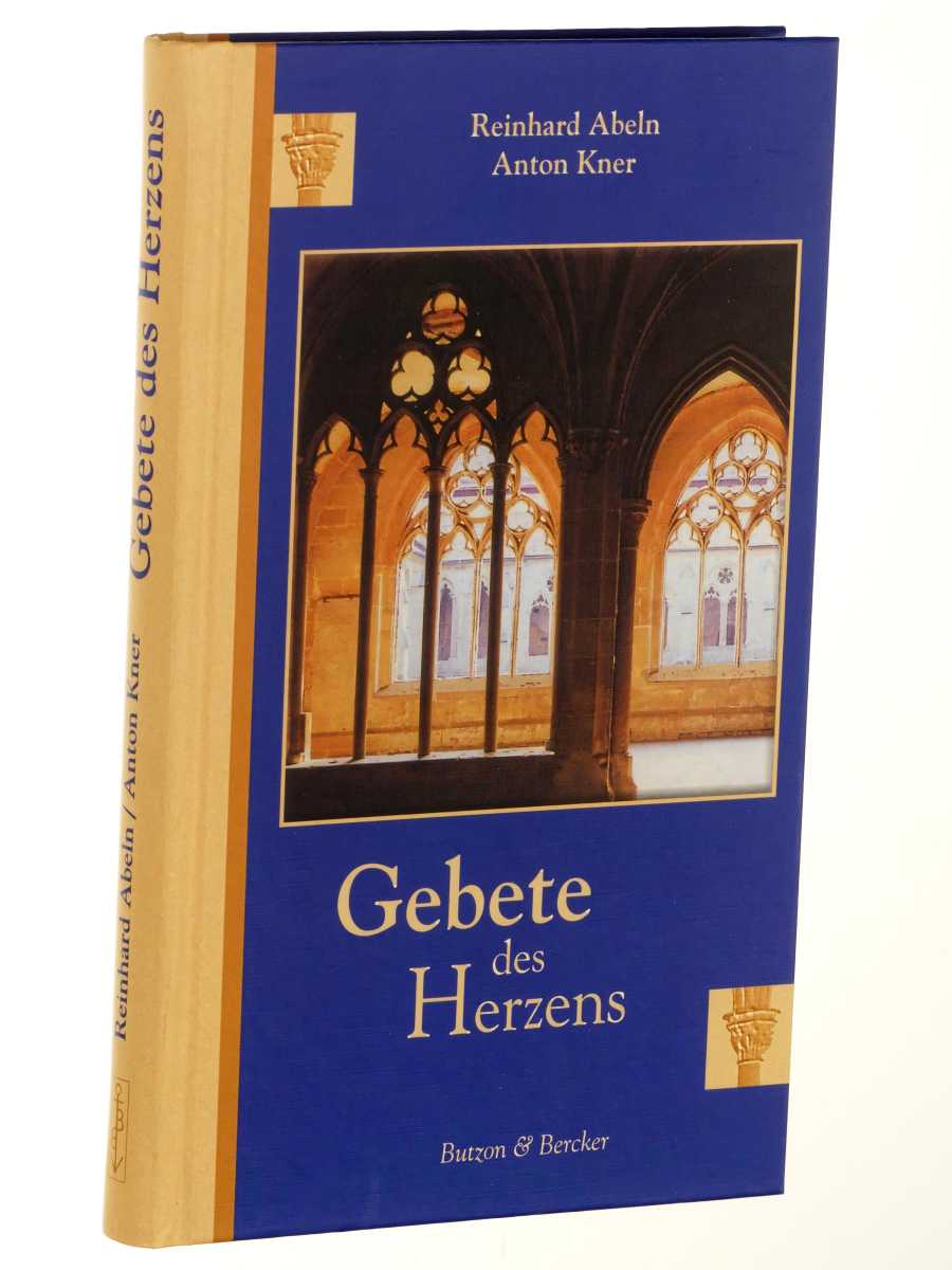 Gebete des Herzens. - Abeln, Reinhard/ Anton Kner (Hg.)