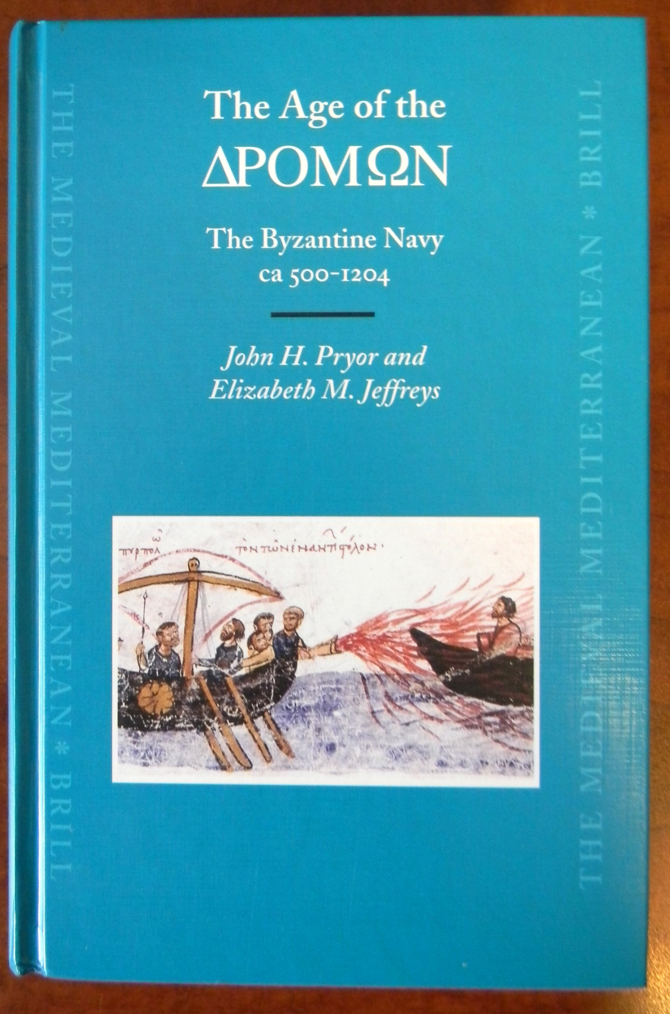 THE AGE OF THE DROMON, THE BYZANTINE ARMY CA 500-1204 - Pryor, John H. & Jefferys, Elizabeth M.