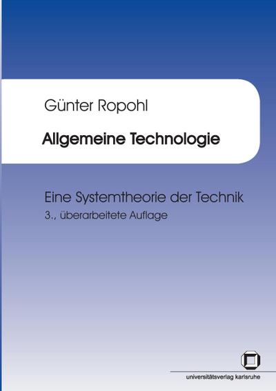 Allgemeine Technologie : eine Systemtheorie der Technik - Günter Ropohl