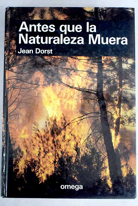 Antes que la naturaleza muera - Dorst, Jean