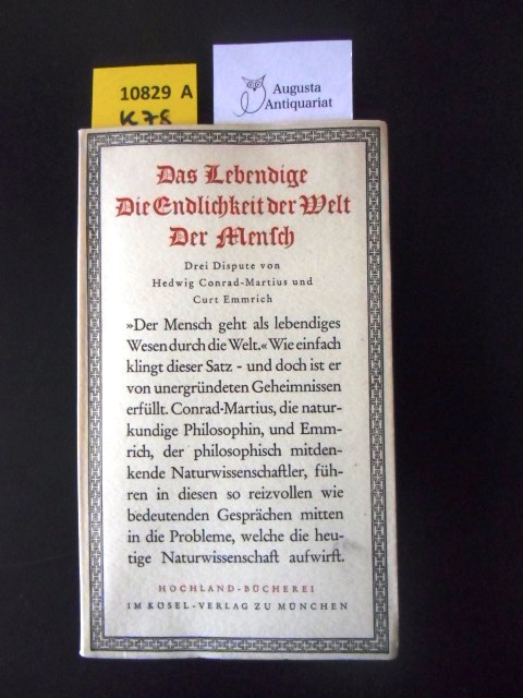 Das Lebendige, die Endlichkeit der Welt, der Mensch. Drei Dispute. - Philosophie. - Conrad-Martius, Hedwig. Emmrich, Curt.