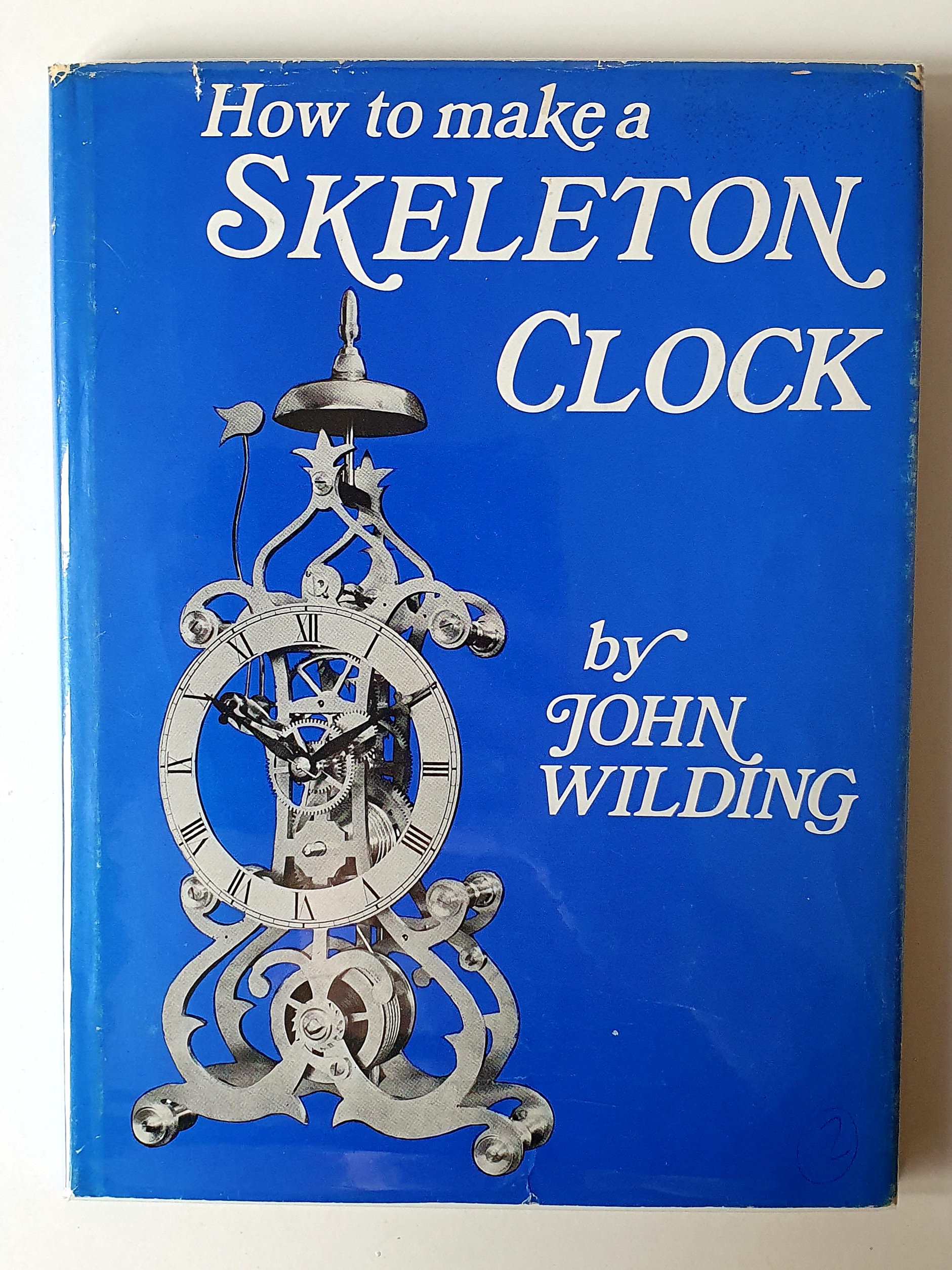 How to Make a Skeleton Clock by Wilding John: Very Good Hardcover ...