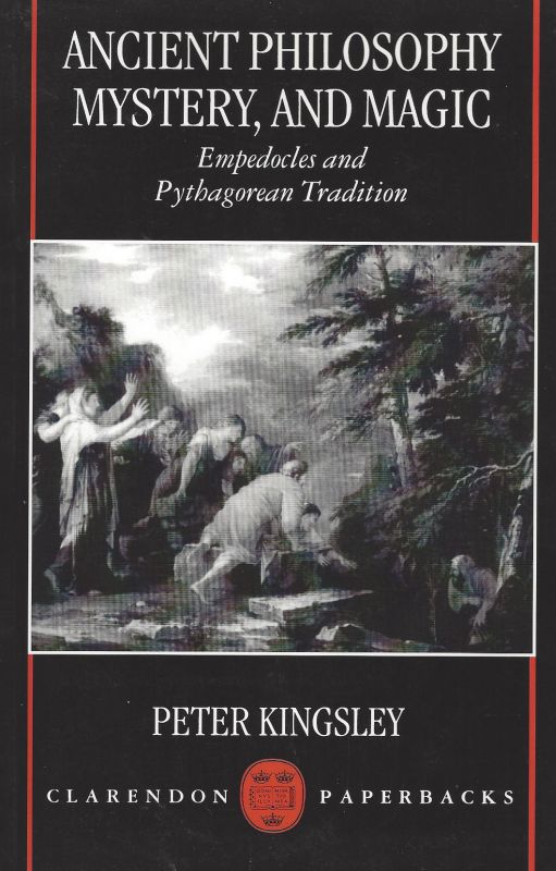 Ancient philosophy, mystery, and magic - Empedocles and Pythagorean tradition. - Kingsley, Peter.