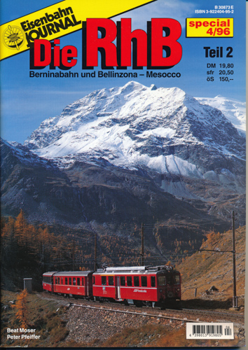 Eisenbahn Journal special Heft 4/96: Die RhB Rhätische Bahn: Berninabahn und Bellinzona-Mesocco. Teil 2. - Moser, Beat / Pfeiffer, Peter