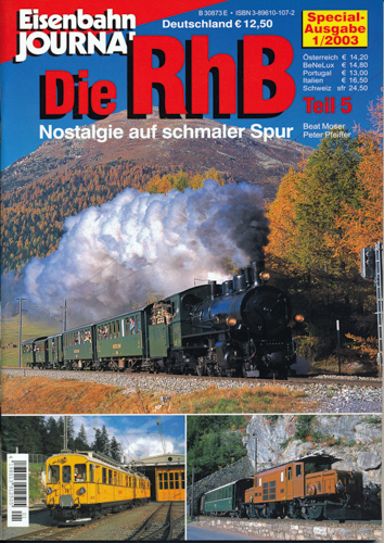 Eisenbahn Journal special Heft 1/2003: Die RhB Rhätische Bahn. Nostalgie auf schmaler Spur. Teil 5. - Moser, Beat