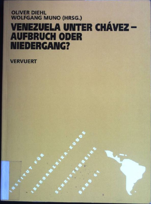 Venezuela unter Chávez : Aufbruch oder Niedergang?. Schriftenreihe des Instituts für Iberoamerika-Kunde ; Bd. 61 - Diehl, Oliver