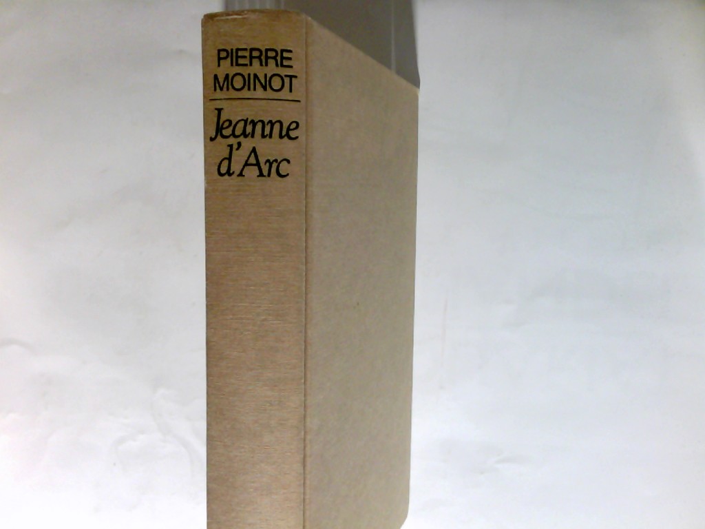 Jeanne d'Arc : die Macht und die Unschuld. Aus d. Franz. übertr. von Eva Rapsilber - Moinot, Pierre