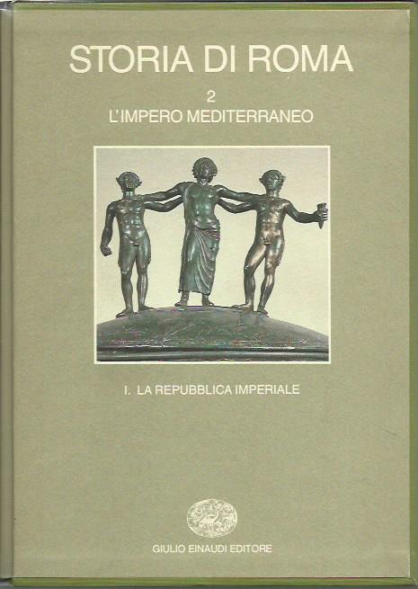 Storia di Roma 2/I - L'impero mediterraneo I La repubblica imperiale - aa.vv.