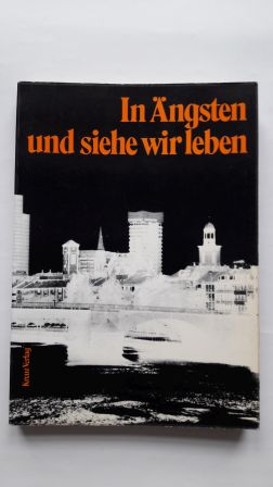 IN ÄNGSTEN UND SIEHE WIR LEBEN; Antworten und Angebote, - Wolf, Carola, Hrsg. und Wolfgang, Hrsg. Schnath