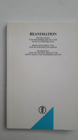 REANIMATION; Richtlinien für Wiederbelebung und Notfallversorgung - Ahnefeld, F. W., W. Baldus F. Bartels u. a.