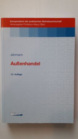 AUßENHANDEL; Kompendium der praktischen Betriebswirtschaft; - Olfert (Hrsg.), Prof. Dipl.-Kfm. Klaus und Prof. Dr. Dipl. -Kfm. Fritz-Ulrich Jahrmann