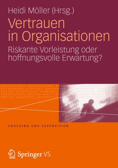 Vertrauen in Organisationen : Riskante Vorleistung oder hoffnungsvolle Erwartung? - Heidi Möller