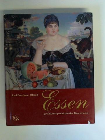 Essen. Eine Kulturgeschichte des Geschmacks - Freedman, Paul (Hrsg.)