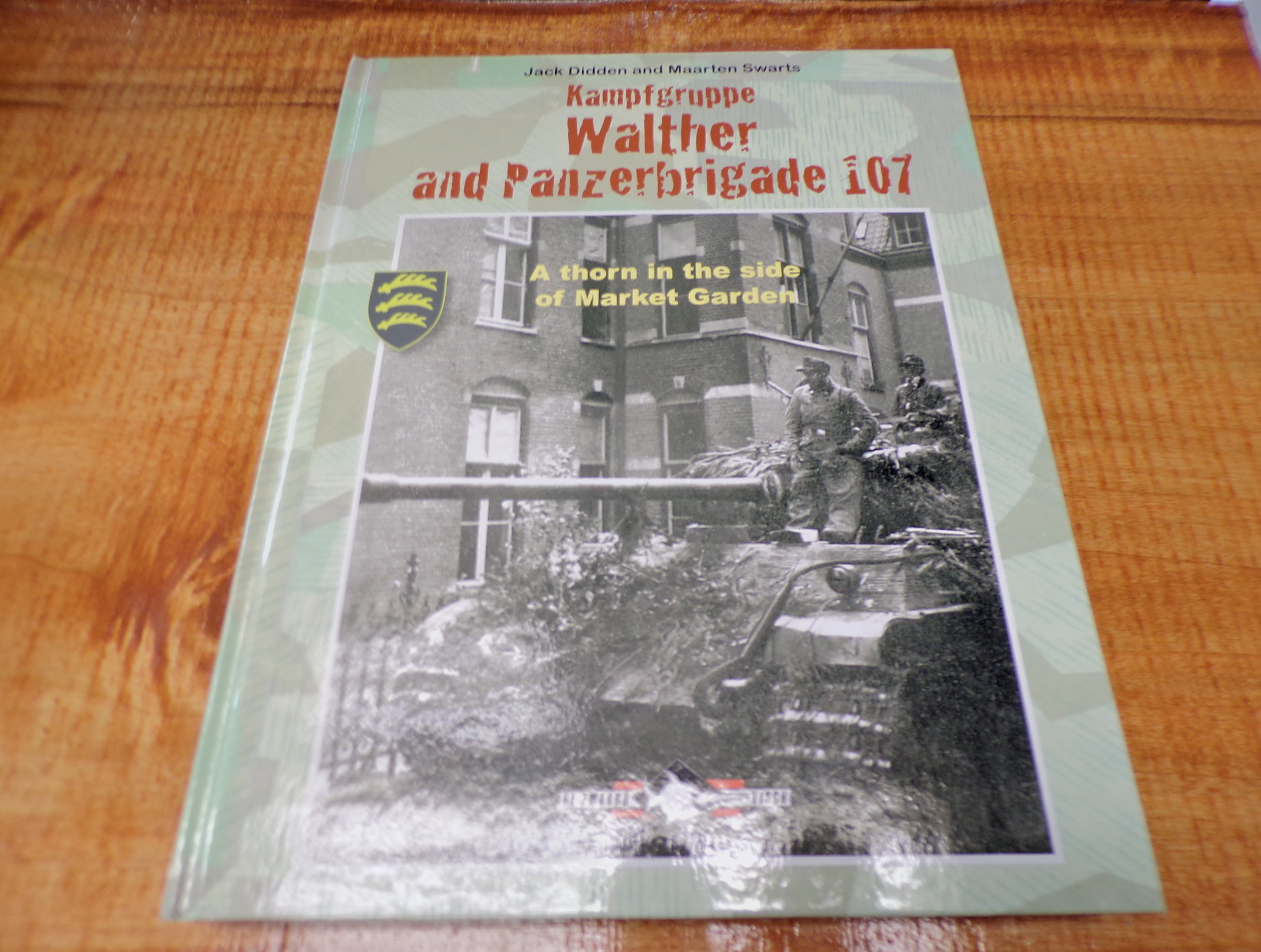 Kampfgruppe Walther and Panzerbrigade 107: A Thorn in the Side of Market Garden - Jack Didden