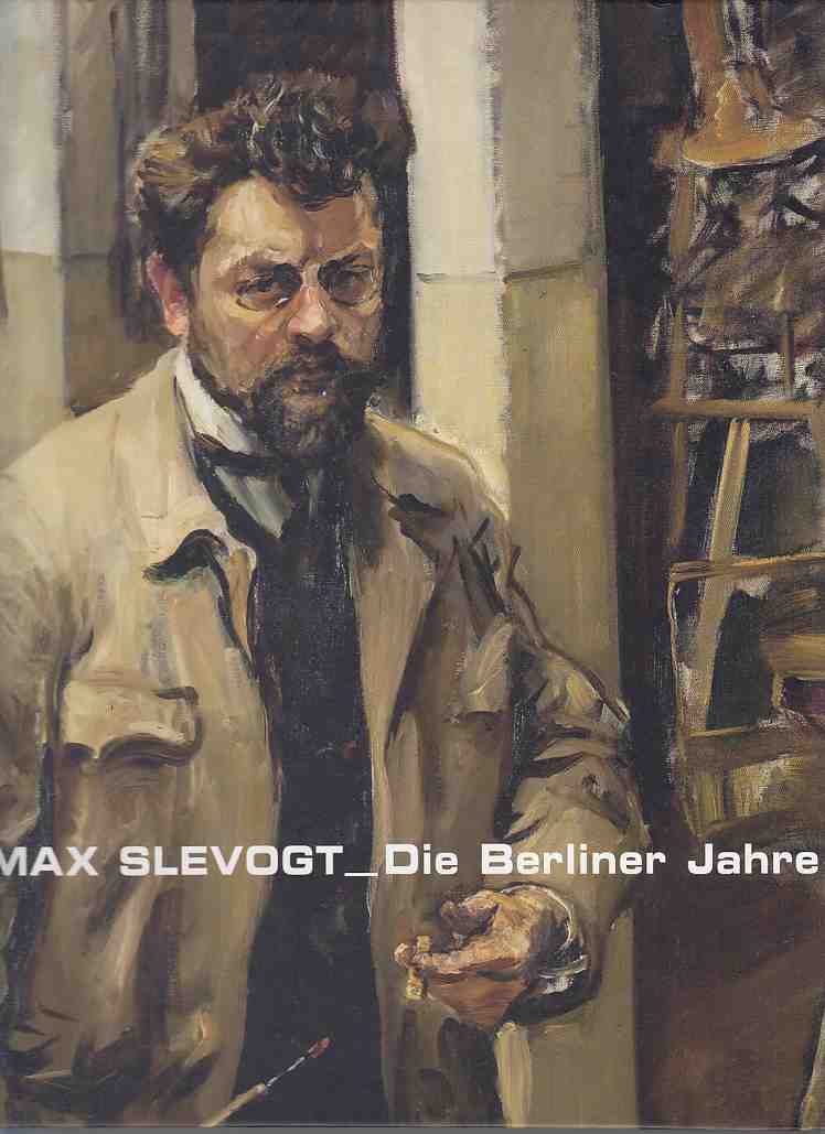 Max Slevogt - die Berliner Jahre : [Ausstellung des Von-der-Heydt-Museums, Wuppertal in Kooperation mit der Stiftung 