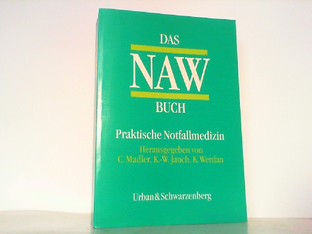 Das NAW- Buch. Praktische Notfallmedizin - Madler, Christian, Karl-Walter Jauch und Karl Werdan