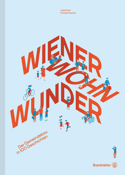 Wiener Wohnwunder Der Gemeindebau in 100 Geschichten - Cser, Josef, Claudia Huemer und Jennifer Fetz