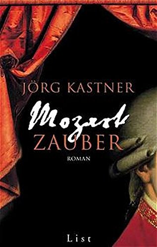 Mozartzauber : Roman. - Kastner, Jörg