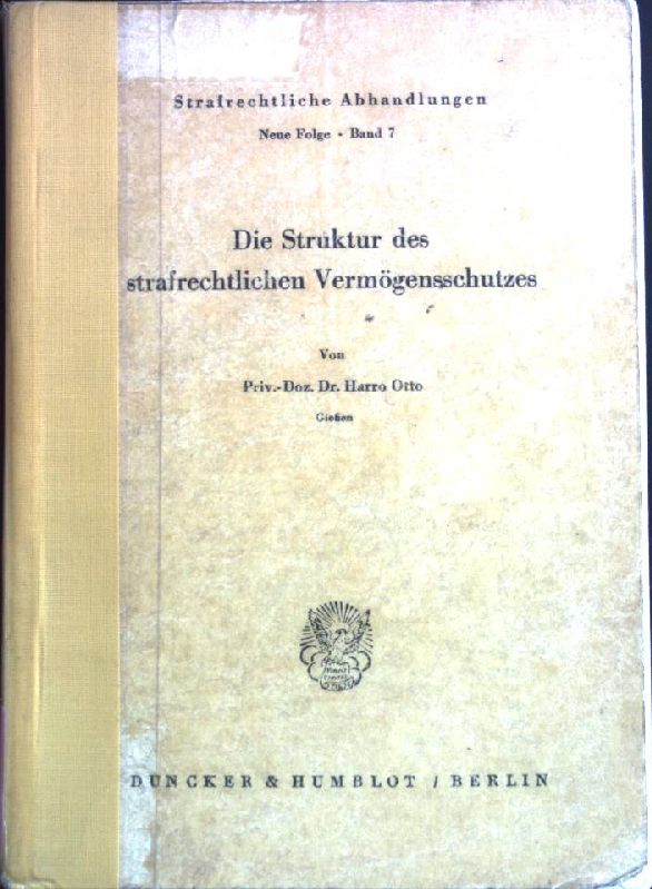 Die Struktur des strafrechtlichen Vermögensschutzes. Strafrechtliche Abhandlungen, Neue Folge, Band 7. - Otto, Harro