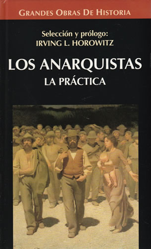 Los anarquistas. La práctica - VV. AA.