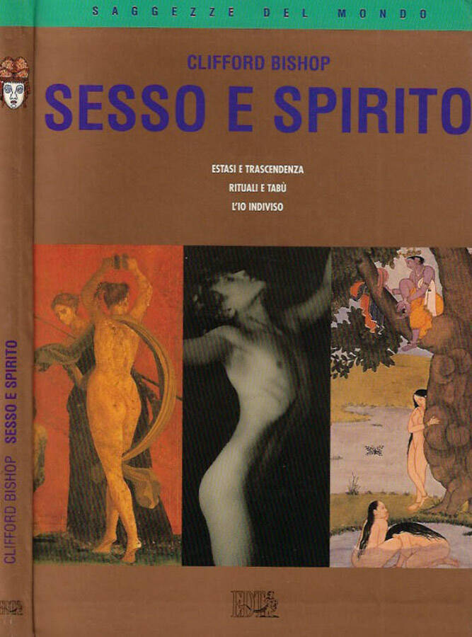 Sesso e spirito Estasi e trascendenza. Rituali e tabù. L'Io indiviso - Clifford Bishop