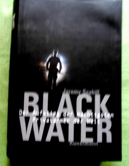 Blackwater. Der Aufstieg der mächtigsten Privatarmee der Welt. Aus dem Englischen von Bernhard Jendricke und Rita Seuss